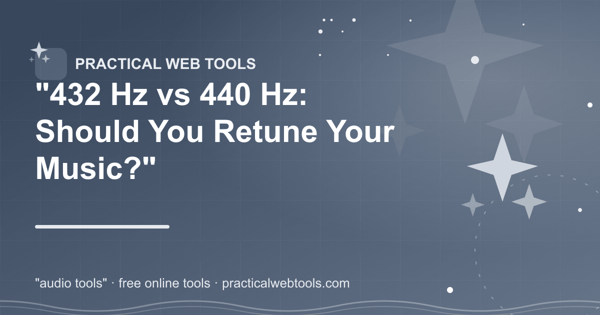 "432 Hz vs 440 Hz: Should You Retune Your Music?"