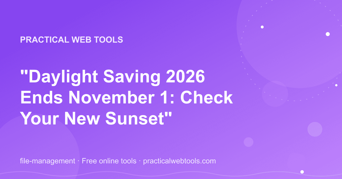 Daylight Saving 2026 Ends November 1: Check Your New Sunset