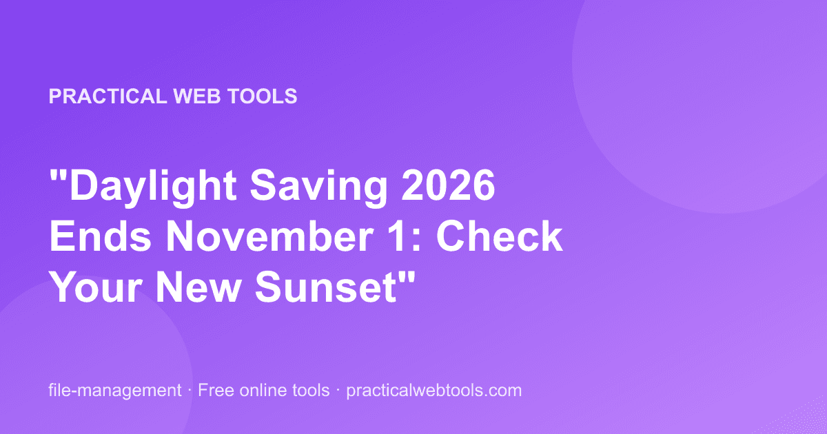 "Daylight Saving 2026 Ends November 1: Check Your New Sunset"