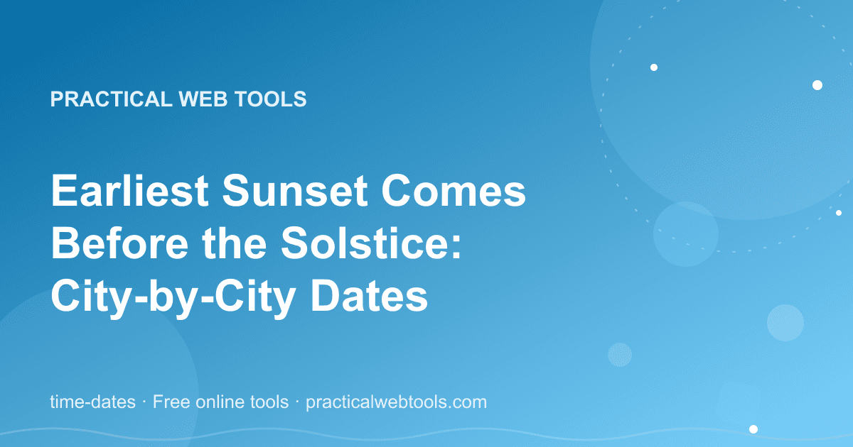 Earliest Sunset Comes Before the Solstice: City-by-City Dates