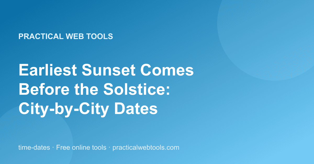 Earliest Sunset Comes Before the Solstice: City-by-City Dates