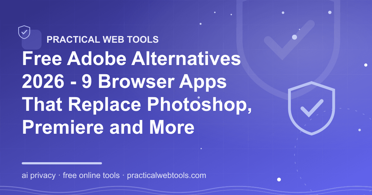 Free Adobe Alternatives 2026 - 9 Browser Apps That Replace Photoshop, Premiere and More