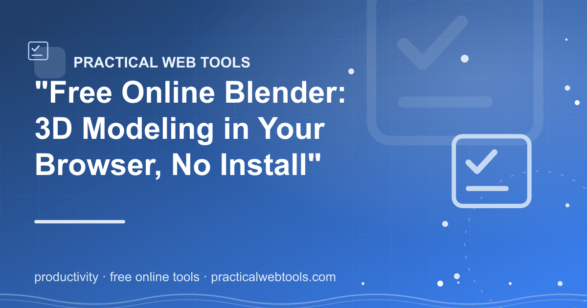 "Free Online Blender: 3D Modeling in Your Browser, No Install"