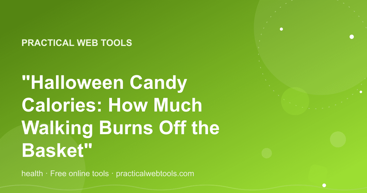 "Halloween Candy Calories: How Much Walking Burns Off the Basket"