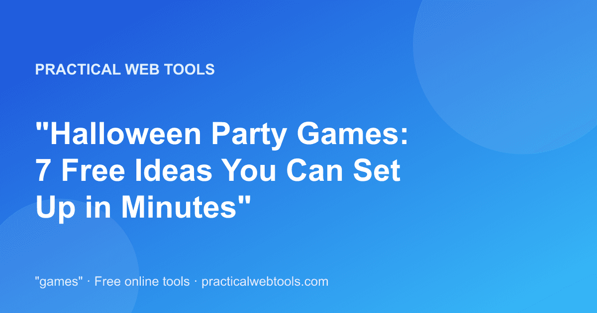 "Halloween Party Games: 7 Free Ideas You Can Set Up in Minutes"