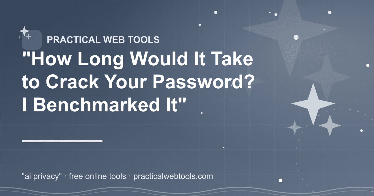 "How Long Would It Take to Crack Your Password? I Benchmarked It"