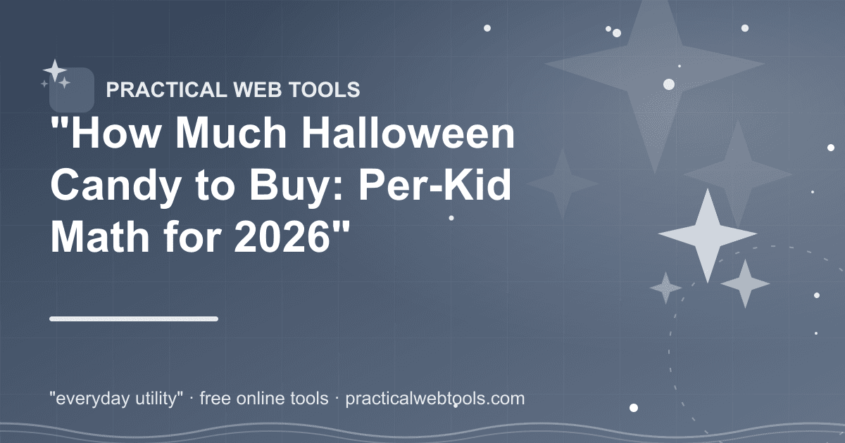 "How Much Halloween Candy to Buy: Per-Kid Math for 2026"