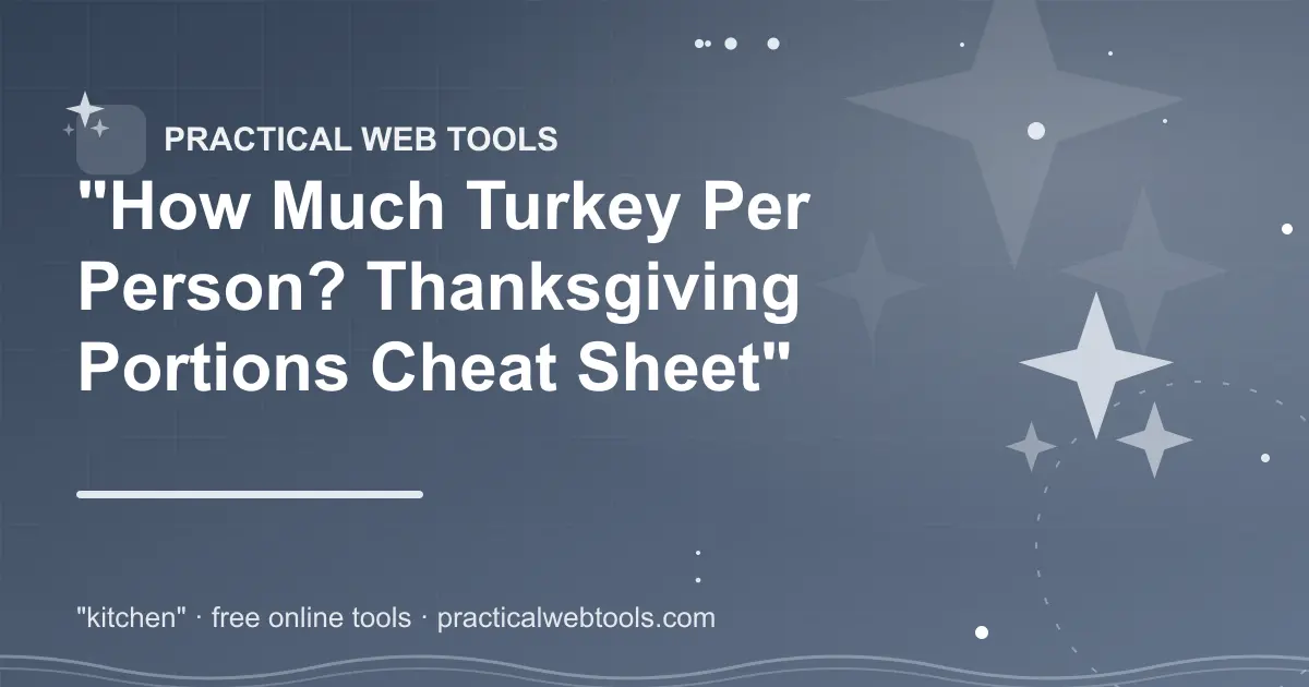 "How Much Turkey Per Person? Thanksgiving Portions Cheat Sheet"