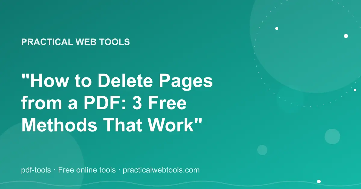 How to Delete Pages from a PDF: 3 Free Methods That Work