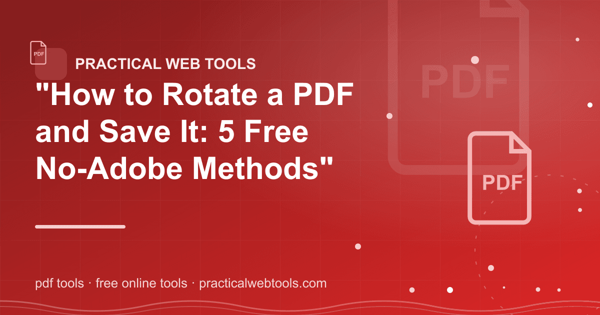 "How to Rotate a PDF and Save It: 5 Free No-Adobe Methods"