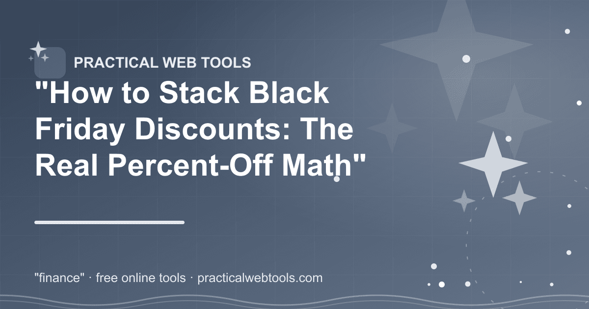 "How to Stack Black Friday Discounts: The Real Percent-Off Math"