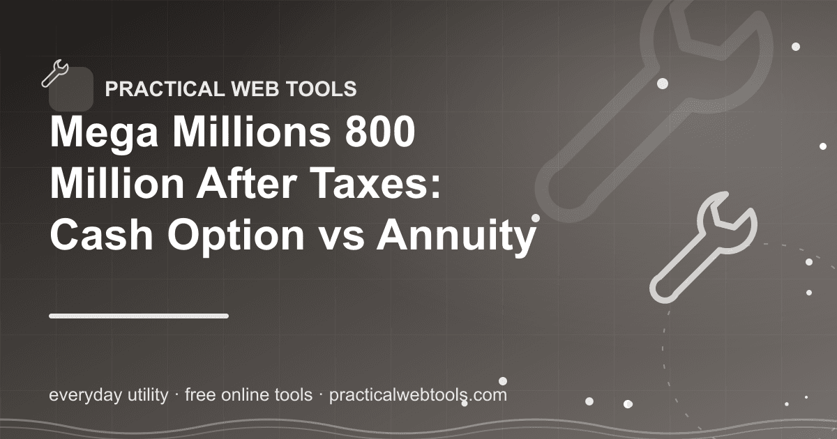Mega Millions 800 Million After Taxes: Cash Option vs Annuity