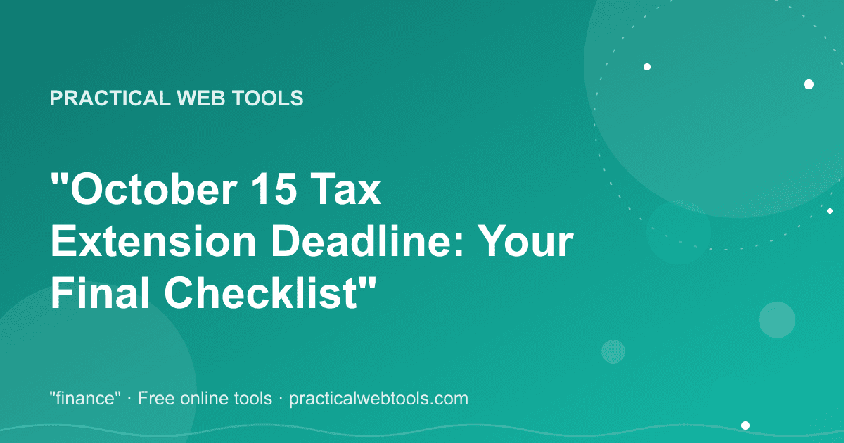 October 15 Tax Extension Deadline: Your Final Checklist
