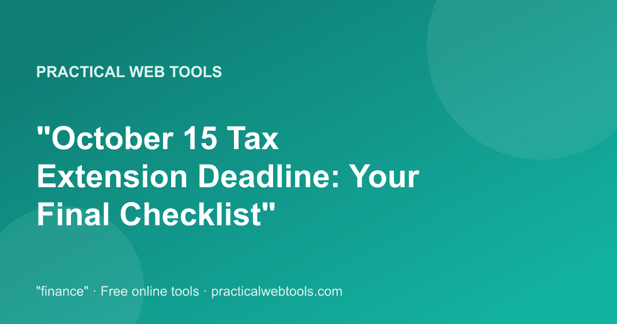 October 15 Tax Extension Deadline: Your Final Checklist